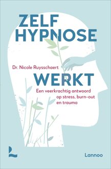 Lannoo Zelfhypnose werkt - Nicole Ruysschaert - ebook