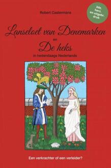 Lanseloet van Denemarken en De heks in hedendaags Nederlands -  Robert Castermans (ISBN: 9789465125206)