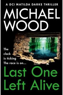 Last One Left Alive - Dci Matilda Darke Thriller - Michael Wood