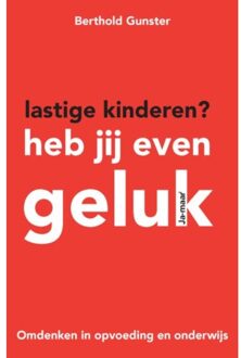 Lastige kinderen? Heb jij even geluk - Boek Berthold Gunster (9400502117)