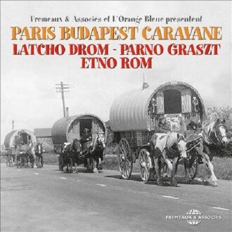 Latcho Drom - Parno Graszt - Etno R - Paris Budapest Caravane