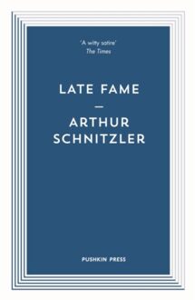 Late Fame - Arthur (Author) Schnitzler