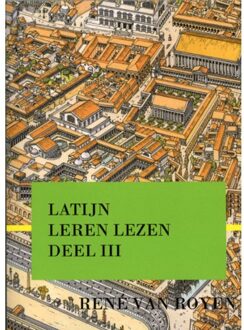Latijn Leren Lezen / Deel Iii - René van Royen