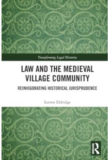 Law And The Medieval Village Community - Transforming Legal Histories - Lorren Eldridge