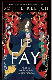 Le Fay - The Morgan Trilogy - Sophie Keetch
