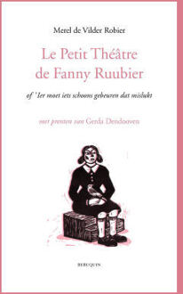 Le petit théâtre de Fanny Ruubier of 'Ier moet iets schoons gebeuren dat mislukt - Boek Merel de Vilder Robier (9075175639)