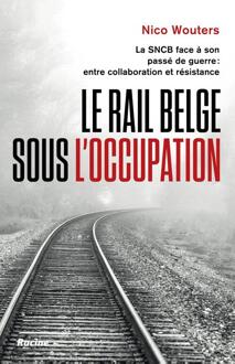 Le rail belge sous l'Occupation -  Nico Wouters (ISBN: 9789401497183)
