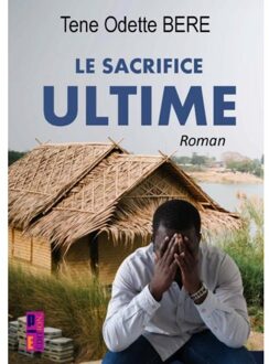 Le Sacrifice Ultime - Tene Odette BERE