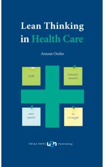 Lean Thinking In Health Care - Arnout Orelio