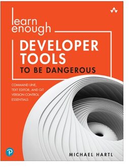Learn Enough Developer Tools To Be Dangerous - Michael Hartl