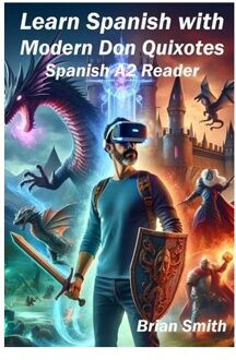 Learn Spanish With Modern Don Quixotes: Spanish A2 Reader - Brian Smith