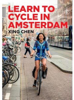 Learn to Cycle in Amsterdam - Boek Xing Chen (9463190767)