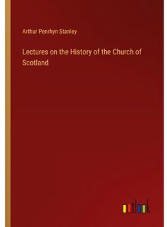 Lectures On The History Of The Church Of Scotland - Arthur Penrhyn Stanley