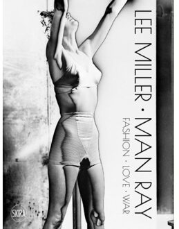 Lee Miller. Man Ray: Fashion - Love - War - Victoria Noel-Johnson