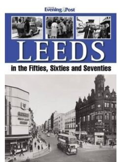 Leeds In The Fifties, Sixties And Seventies - Yorkshire Evening Post