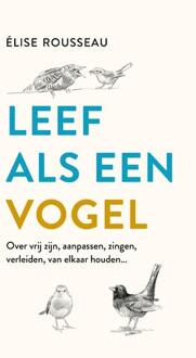 Leef als een vogel -  Élise Rousseau (ISBN: 9789043934800)