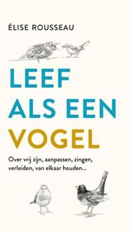 Leef als een vogel -  Élise Rousseau (ISBN: 9789043934817)