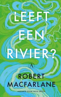 Leeft een rivier? -  Robert Macfarlane (ISBN: 9789025316136)