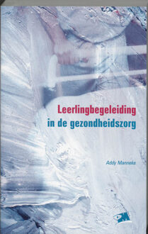 Leerlingbegeleiding in de gezondheidszorg - Boek A. Manneke (9024413362)