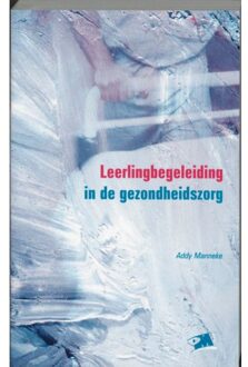 Leerlingbegeleiding in de gezondheidszorg - Boek A. Manneke (9024413362)