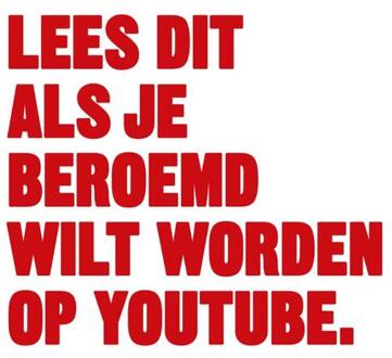 Lees Dit Als Je Beroemd Wilt Worden Op Youtube.