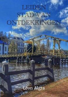 Leiden, Stad van Ontdekkingen -  Léon Algra (ISBN: 9789464810745)