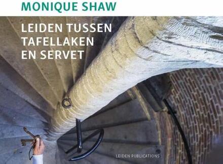 Leiden tussen tafellaken en servet - Boek Monique Shaw (9087282664)