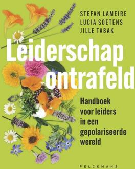 Leiderschap ontrafeld -  Jille Tabak, Lucia Soetens, Stefan Lameire (ISBN: 9789463835176)