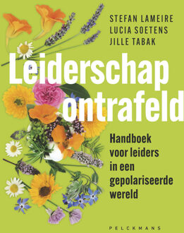 Leiderschap ontrafeld -  Jille Tabak, Lucia Soetens, Stefan Lameire (ISBN: 9789463835800)