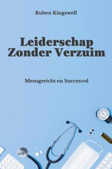 Leiderschap zonder verzuim -  Ruben Kingswell (ISBN: 9789403785011)