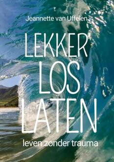 Lekker Los Laten -  Jeannette van Uffelen (ISBN: 9789465019864)