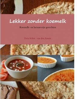 Lekker zonder koemelk - Boek Erica Schot - van den Assem (9402138781)