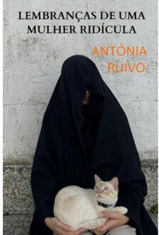 Lembranças De Uma Mulher Ridícula - Antónia Ruivo