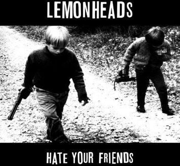 Lemonheads - Hate Your Friends