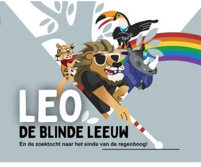 Leo, De Blinde Leeuw En De Zoektocht Naar Het Einde Van De Regenboog! - Leo De Blinde Leeuw - Timo Roozendaal