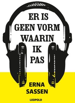 Leopold Er is geen vorm waarin ik pas - eBook Erna Sassen (9025869912)