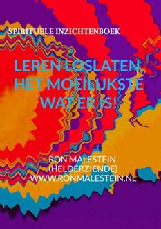 Leren loslaten het moeilijkste wat er is! -  Ron Malestein (ISBN: 9789403785950)