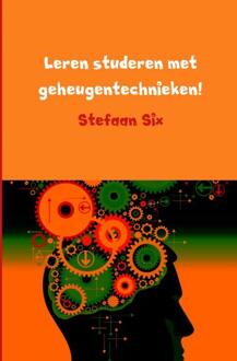 Leren studeren met geheugentechnieken -  Stefaan Six (ISBN: 9789402130935)