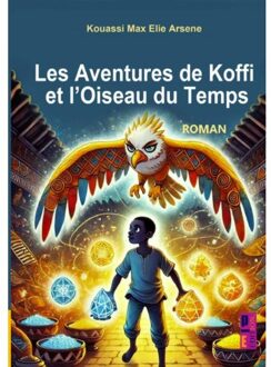 Les Aventures De Koffi Et L’oiseau Du Temps - Kouassi Max Elie Arsène
