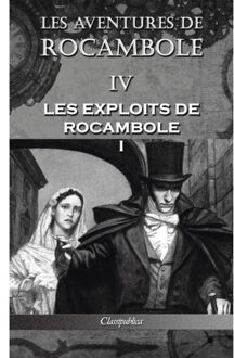 Les Aventures De Rocambole Iv - Classipublica - Pierre Alexis Ponson Du Terrail