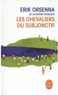 Les Chevaliers Du Subjonctif - Orsenna, Erik