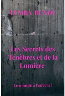 Les Secrets Des Ténèbres Et De La Lumière - Tumba Bundu