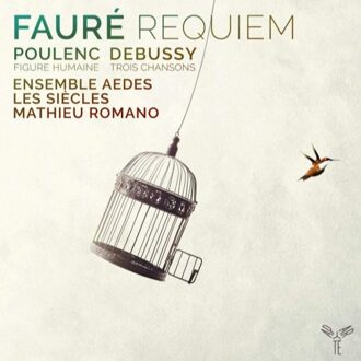 Les Siecles Mathieu Romano Ensemble - Faure Requiem - Poulenc Figure Huma