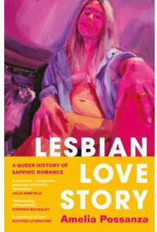 Lesbian love story : a queer history of sapphic romance - Amelia Possanza