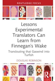 Lessons Experimental Translators Can Learn From Finnegans Wake - Routledge Advances In Translation - Douglas (Chinese University of H