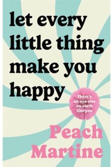 Let Every Little Thing Make You Happy - Peach Martine