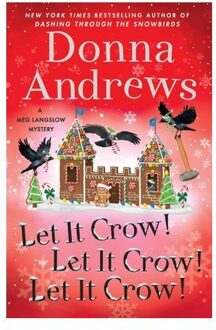 Let It Crow! Let It Crow! Let It Crow! - Meg Langslow Mysteries - Donna Andrews