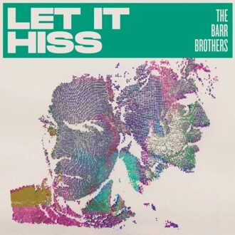 Let It Hiss - Barr Brothers
