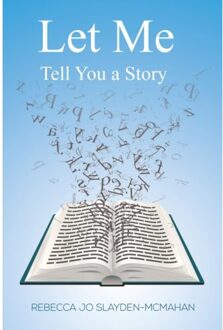 Let Me Tell You A Story - Slayden-McMahan, Rebecca Jo