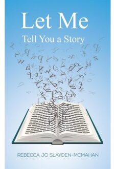 Let Me Tell You A Story - Slayden-McMahan, Rebecca Jo
